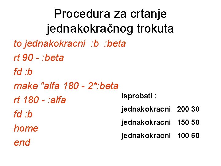 Procedura za crtanje jednakokračnog trokuta to jednakokracni : beta rt 90 - : beta