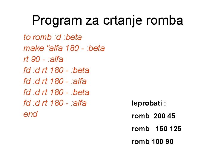 Program za crtanje romba to romb : d : beta make "alfa 180 -