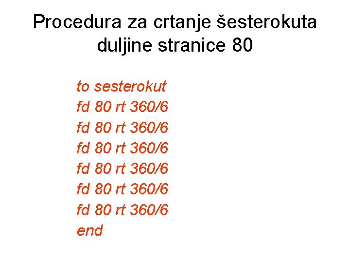 Procedura za crtanje šesterokuta duljine stranice 80 to sesterokut fd 80 rt 360/6 fd