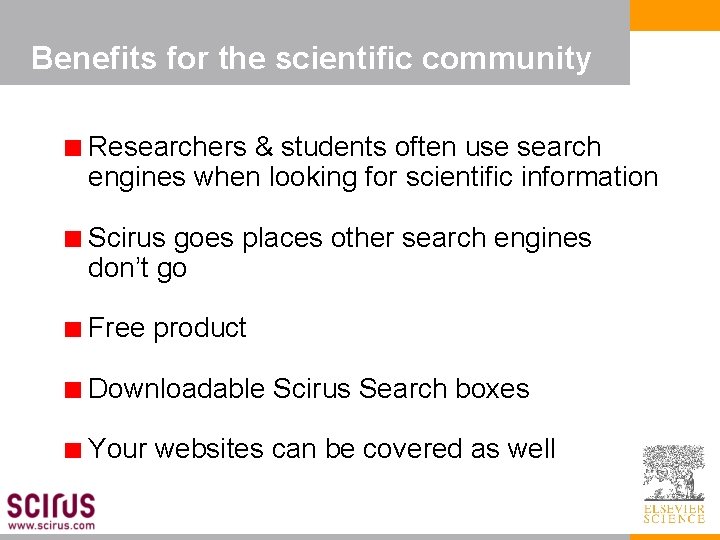 Benefits for the scientific community Researchers & students often use search engines when looking