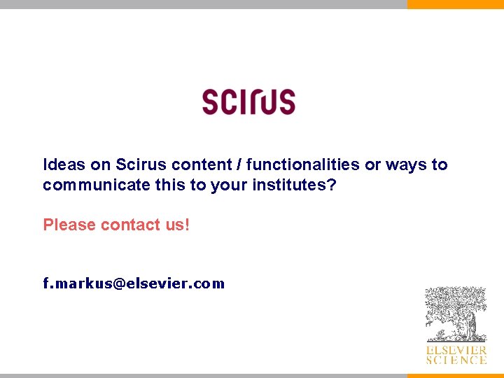 Ideas on Scirus content / functionalities or ways to communicate this to your institutes?