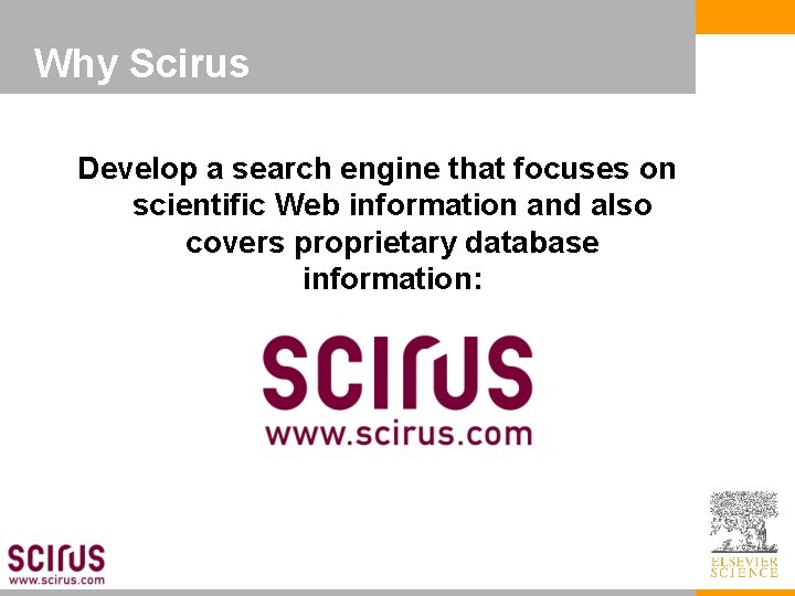 Why Scirus Develop a search engine that focuses on scientific Web information and also