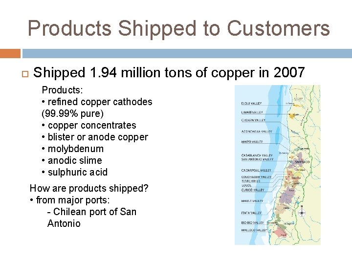 Products Shipped to Customers Shipped 1. 94 million tons of copper in 2007 Products: