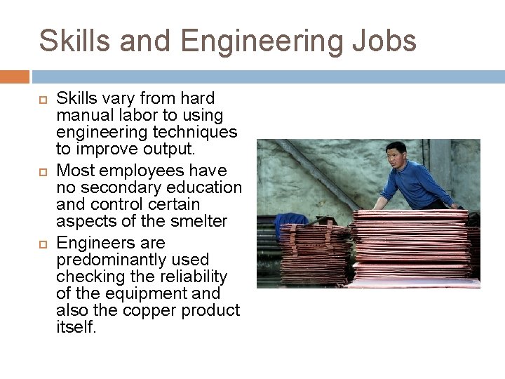 Skills and Engineering Jobs Skills vary from hard manual labor to using engineering techniques