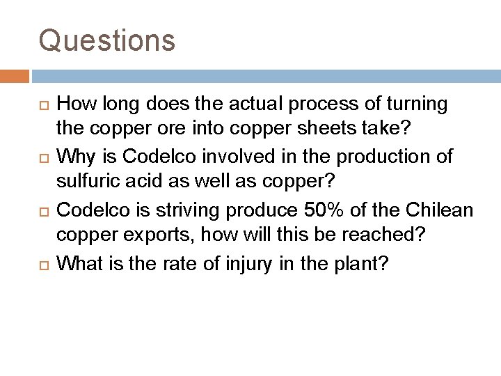 Questions How long does the actual process of turning the copper ore into copper