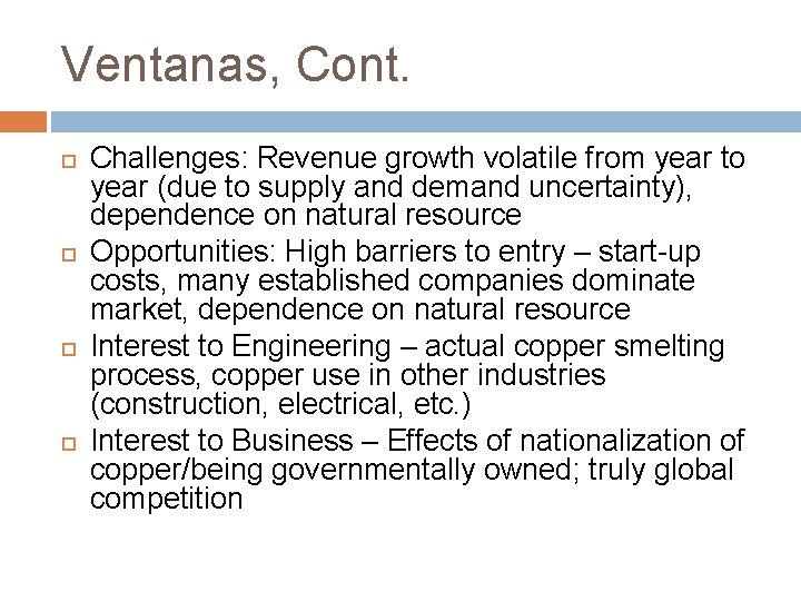 Ventanas, Cont. Challenges: Revenue growth volatile from year to year (due to supply and