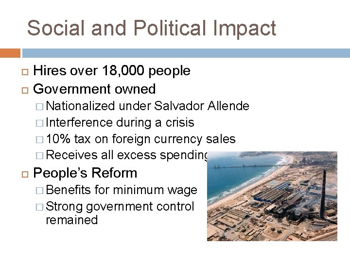 Social and Political Impact Hires over 18, 000 people Government owned � Nationalized under