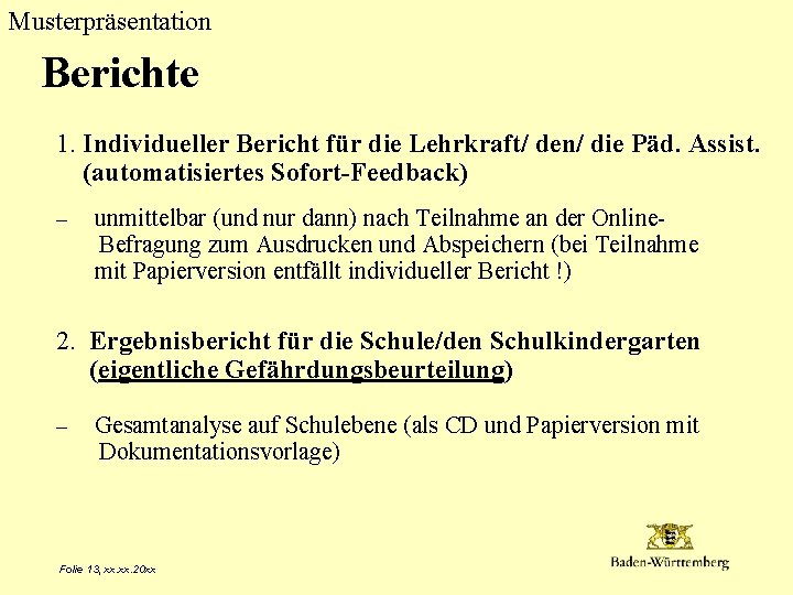 Musterpräsentation Berichte 1. Individueller Bericht für die Lehrkraft/ den/ die Päd. Assist. (automatisiertes Sofort-Feedback)