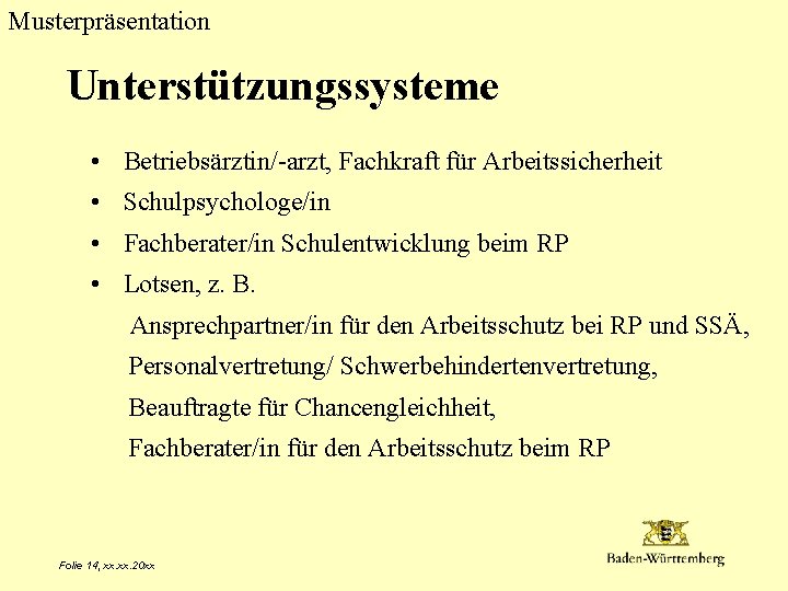 Musterpräsentation Unterstützungssysteme • Betriebsärztin/-arzt, Fachkraft für Arbeitssicherheit • Schulpsychologe/in • Fachberater/in Schulentwicklung beim RP