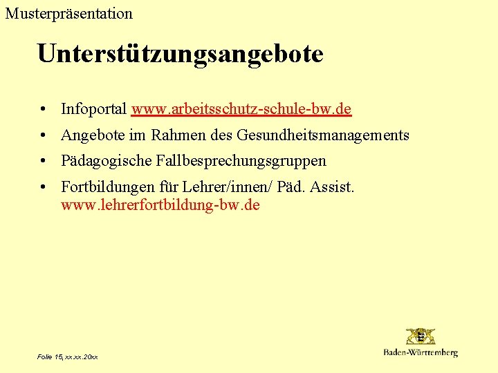 Musterpräsentation Unterstützungsangebote • Infoportal www. arbeitsschutz-schule-bw. de • Angebote im Rahmen des Gesundheitsmanagements •