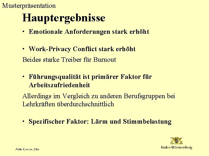 Musterpräsentation Hauptergebnisse • Emotionale Anforderungen stark erhöht • Work-Privacy Conflict stark erhöht Beides starke