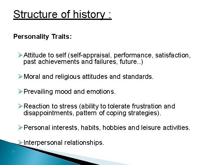 Structure of history : Personality Traits: ØAttitude to self (self-appraisal, performance, satisfaction, past achievements