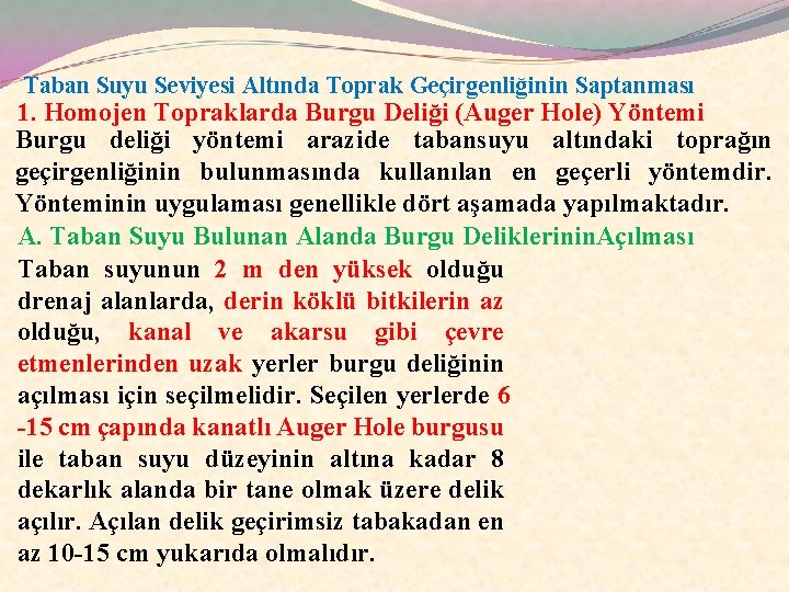 Taban Suyu Seviyesi Altında Toprak Geçirgenliğinin Saptanması 1. Homojen Topraklarda Burgu Deliği (Auger Hole)