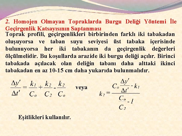 2. Homojen Olmayan Topraklarda Burgu Deliği Yöntemi İle Geçirgenlik Katsayısının Saptanması Toprak profili, geçirgenlikleri