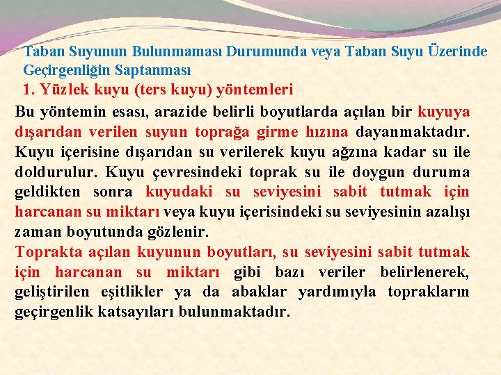 Taban Suyunun Bulunmaması Durumunda veya Taban Suyu Üzerinde Geçirgenliğin Saptanması 1. Yüzlek kuyu (ters