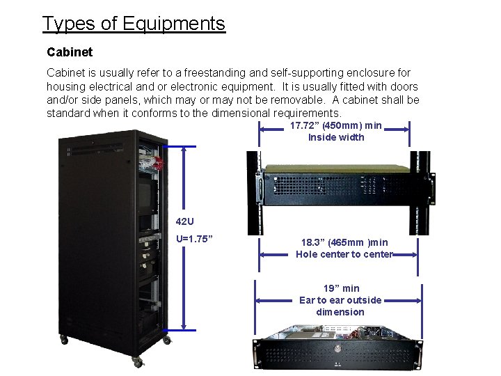 Types of Equipments Cabinet is usually refer to a freestanding and self-supporting enclosure for