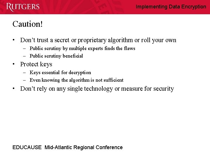 Implementing Data Encryption Caution! • Don’t trust a secret or proprietary algorithm or roll
