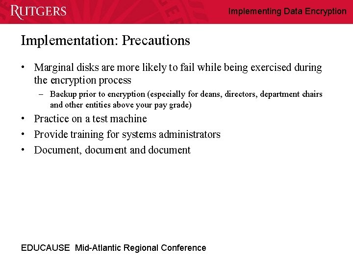 Implementing Data Encryption Implementation: Precautions • Marginal disks are more likely to fail while