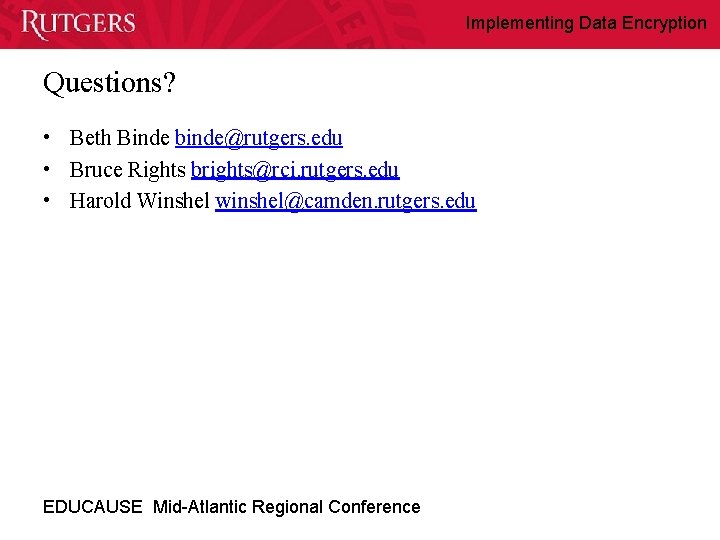Implementing Data Encryption Questions? • Beth Binde binde@rutgers. edu • Bruce Rights brights@rci. rutgers.