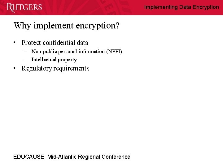 Implementing Data Encryption Why implement encryption? • Protect confidential data – Non-public personal information
