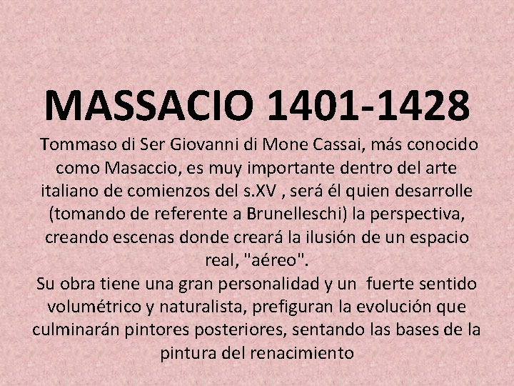 MASSACIO 1401 -1428 Tommaso di Ser Giovanni di Mone Cassai, más conocido como Masaccio,