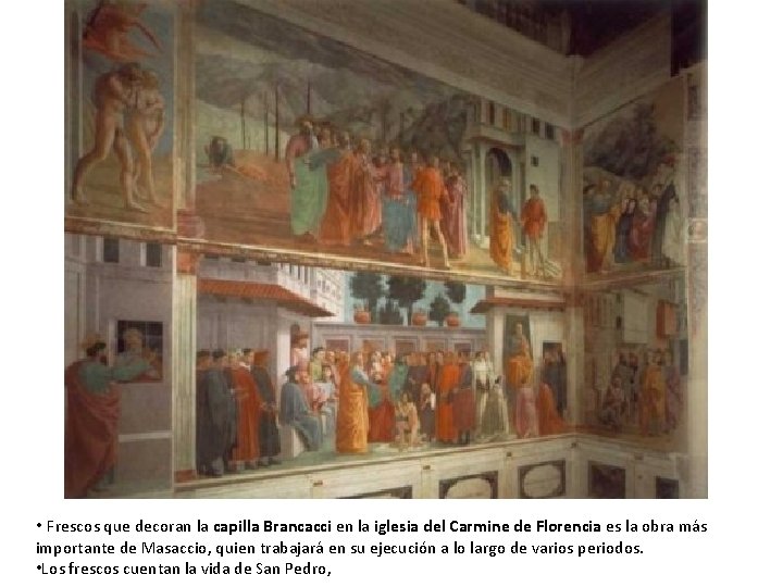  • Frescos que decoran la capilla Brancacci en la iglesia del Carmine de