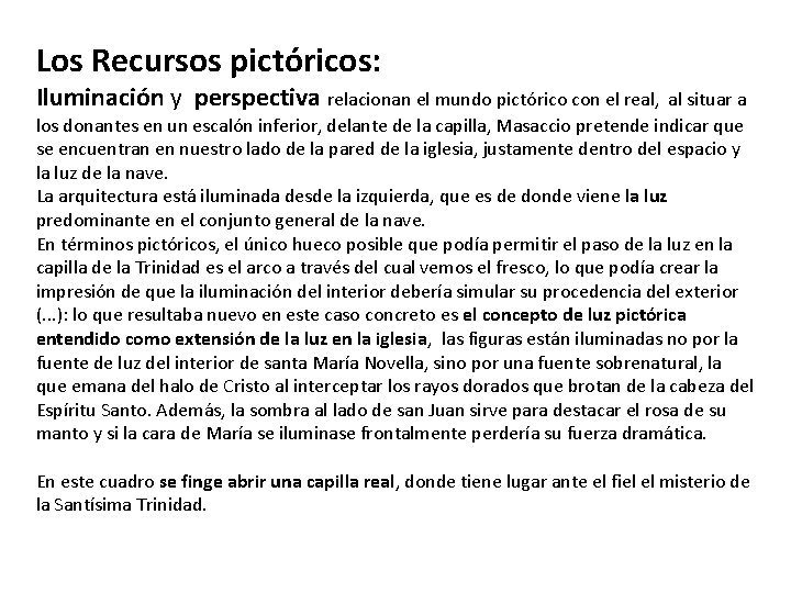 Los Recursos pictóricos: Iluminación y perspectiva relacionan el mundo pictórico con el real, al