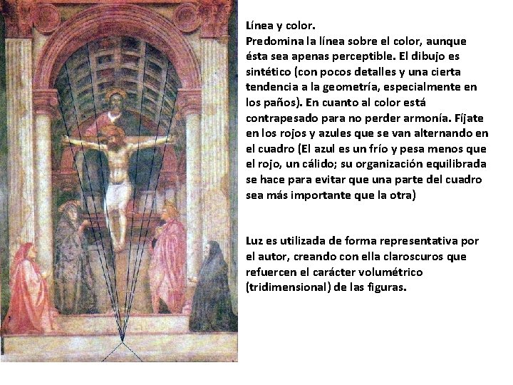 Línea y color. Predomina la línea sobre el color, aunque ésta sea apenas perceptible.