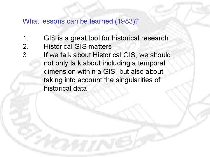 What lessons can be learned (1983)? 1. 2. 3. GIS is a great tool