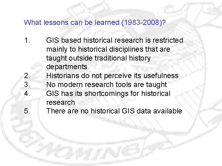 What lessons can be learned (1983 -2008)? 1. 2. 3. 4. 5. GIS based