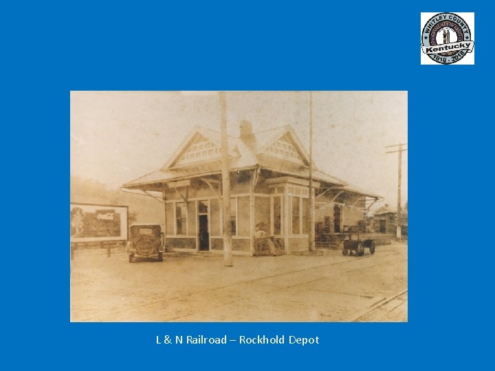 L & N Railroad – Rockhold Depot 