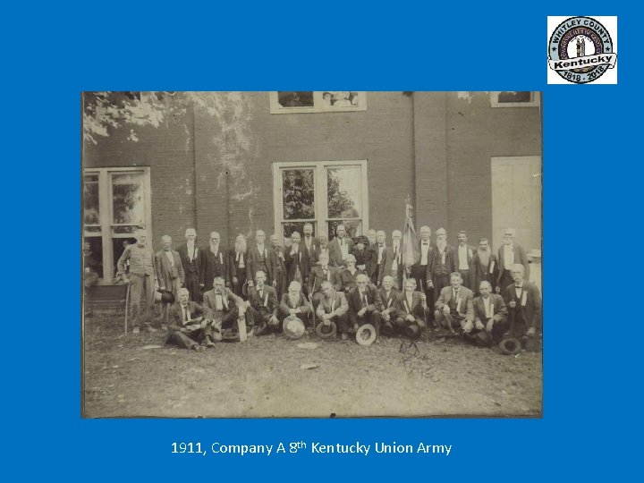 1911, Company A 8 th Kentucky Union Army 