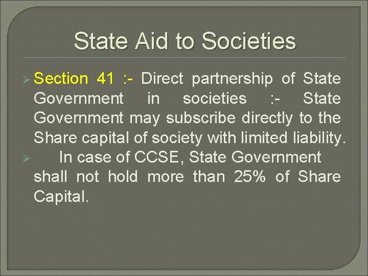 State Aid to Societies Ø Section 41 : - Direct partnership of State Government