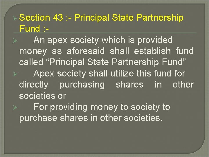 Ø Section 43 : - Principal State Partnership Fund : Ø An apex society