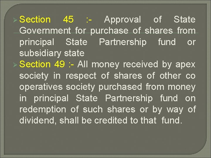 Ø Section 45 : - Approval of State Government for purchase of shares from