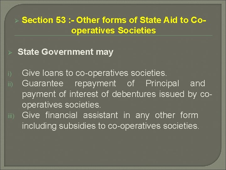 Ø Ø i) iii) Section 53 : - Other forms of State Aid to
