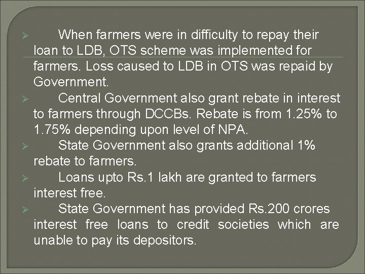 Ø Ø Ø When farmers were in difficulty to repay their loan to LDB,