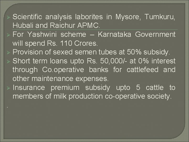 Scientific analysis laborites in Mysore, Tumkuru, Hubali and Raichur APMC. Ø For Yashwini scheme