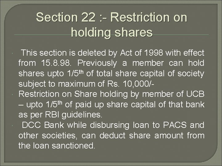 Section 22 : - Restriction on holding shares This section is deleted by Act