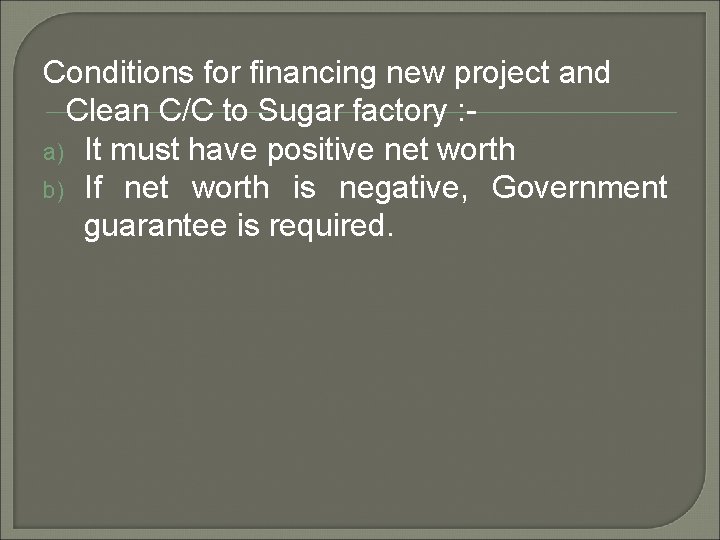 Conditions for financing new project and Clean C/C to Sugar factory : a) It