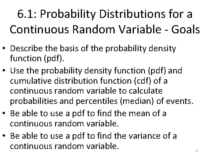 6. 1: Probability Distributions for a Continuous Random Variable - Goals • Describe the 6. 1: Probability Distributions for a Continuous Random Variable - Goals • Describe the