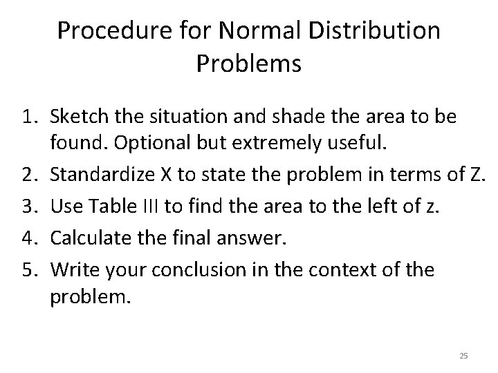 Procedure for Normal Distribution Problems 1. Sketch the situation and shade the area to Procedure for Normal Distribution Problems 1. Sketch the situation and shade the area to