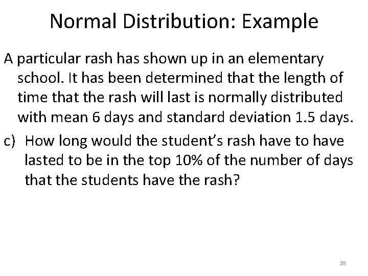 Normal Distribution: Example A particular rash has shown up in an elementary school. It Normal Distribution: Example A particular rash has shown up in an elementary school. It
