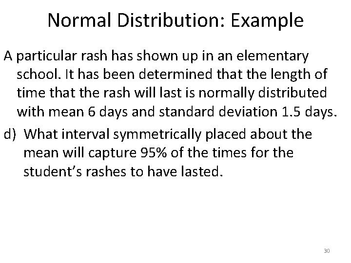 Normal Distribution: Example A particular rash has shown up in an elementary school. It Normal Distribution: Example A particular rash has shown up in an elementary school. It