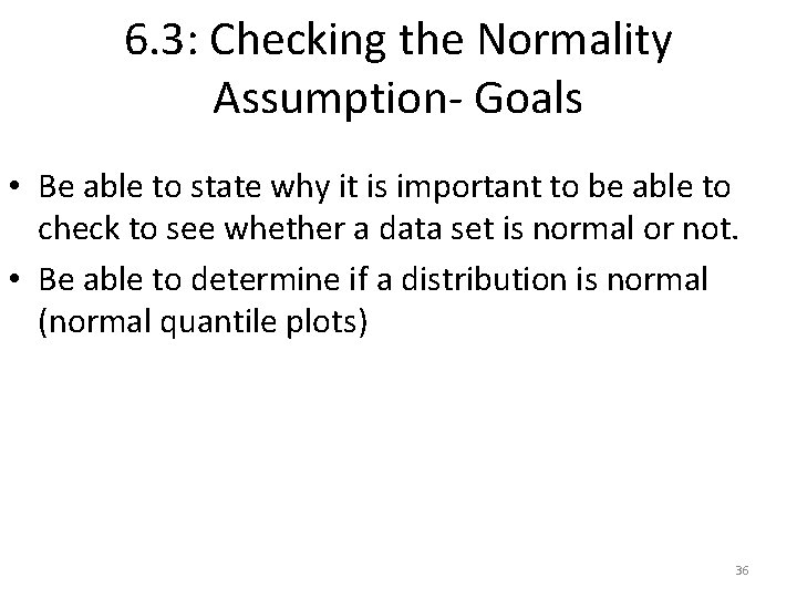 6. 3: Checking the Normality Assumption- Goals • Be able to state why it 6. 3: Checking the Normality Assumption- Goals • Be able to state why it