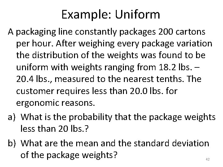 Example: Uniform A packaging line constantly packages 200 cartons per hour. After weighing every Example: Uniform A packaging line constantly packages 200 cartons per hour. After weighing every