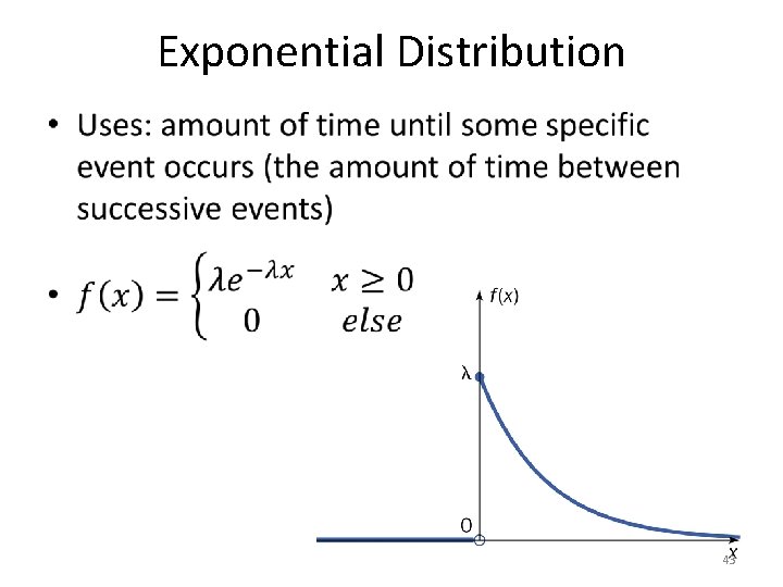 Exponential Distribution • 43 Exponential Distribution • 43