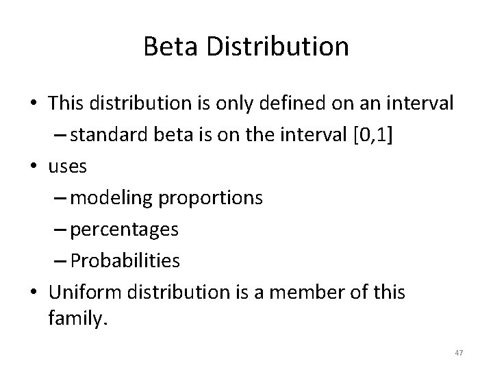 Beta Distribution • This distribution is only defined on an interval – standard beta Beta Distribution • This distribution is only defined on an interval – standard beta