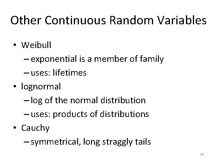 Other Continuous Random Variables • Weibull – exponential is a member of family – Other Continuous Random Variables • Weibull – exponential is a member of family –