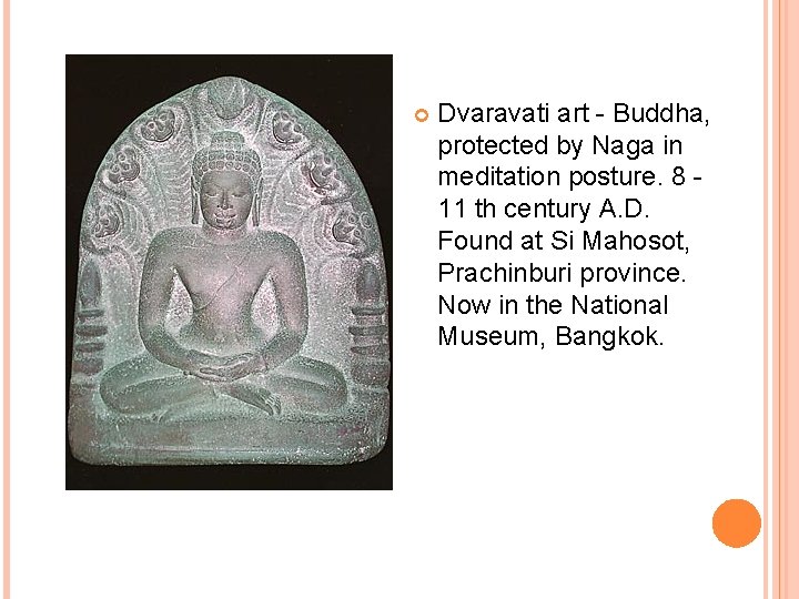  Dvaravati art - Buddha, protected by Naga in meditation posture. 8 - 11